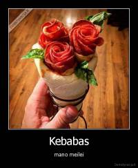 Kebabas - mano meilei