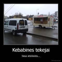 Kebabines tekejai - tiesa atskleista...