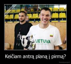 Keičiam antrą planą į pirmą? - 