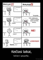 Keičiasi laikai, - keičiasi ir geografija..