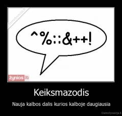 Keiksmazodis - Nauja kalbos dalis kurios kalboje daugiausia