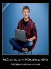 Keisčiausia tai, kad Marko Zuckerbergo vaškinė - figūra labiau primena žmogų, nei jis pats