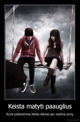 Keista matyti paauglius - Kurie pabendravę kelias dienas jau vaidina porą.