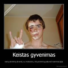 Keistas gyvenimas - vieną akimirką skrendi, su motociklu, kitą akimirką pabundi reanimacijoje