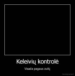 Keleivių kontrolė - Visada pagaus zuikį