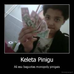 Keleta Pinigu - Aš esu baguotas monopoly pinigais
