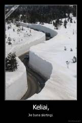 Keliai, - Jie buna skirtingi.