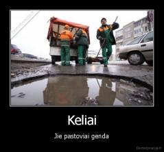 Keliai - Jie pastoviai genda