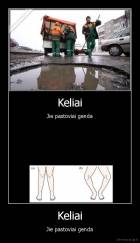 Keliai - Jie pastoviai genda