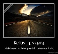 Kelias į pragarą - Kiekvienas turi teisę pasirinkti savo maršrutą