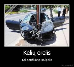 Kėlių erelis - Kol neužkliuvo stulpelis