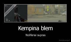 Kempina blem - Noliferiai supras