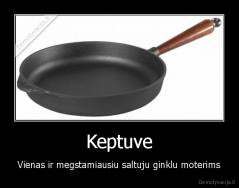 Keptuve - Vienas ir megstamiausiu saltuju ginklu moterims