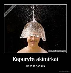 Kepurytė akimirkai - Tinka ir patinka