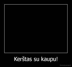 Kerštas su kaupu! - 