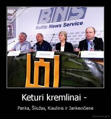 Keturi kremlinai -  - Panka, Šliužas, Kiaulinis ir Jankevičienė