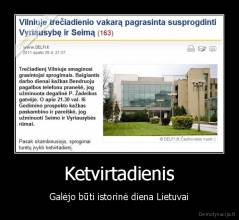 Ketvirtadienis - Galėjo būti istorinė diena Lietuvai