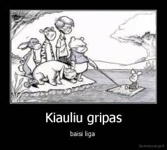 Kiauliu gripas - baisi liga 