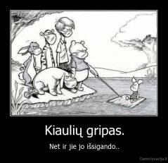 Kiaulių gripas. - Net ir jie jo išsigando..