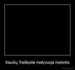 Kiaušių Traiškyklė motyvuoja mokintis - 