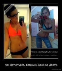 Kiek demotyvaciju nesukurk..Daeis ne visiems - 
