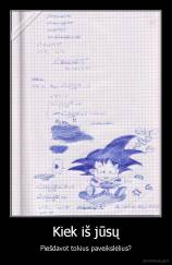 Kiek iš jūsų - Piešdavot tokius paveikslėlius?