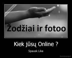 Kiek jūsų Online ? - Spausk Like