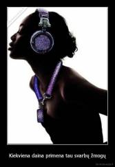 Kiekviena daina primena tau svarbų žmogų - 