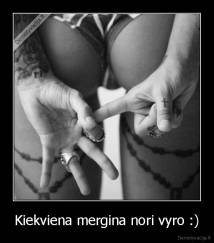 Kiekviena mergina nori vyro :) - 