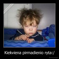 Kiekviena pirmadienio ryta:/ - 