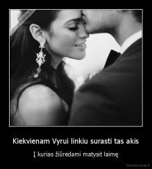 Kiekvienam Vyrui linkiu surasti tas akis - Į kurias žiūrėdami matysit laimę