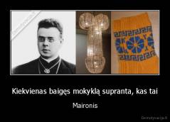 Kiekvienas baigęs mokyklą supranta, kas tai - Maironis