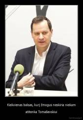 Kiekvienas balsas, kurį žmogus neskiria niekam - atitenka Tomaševskiui