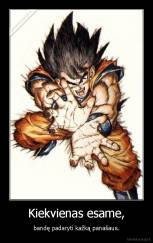 Kiekvienas esame, - bandę padaryti kažką panašaus.