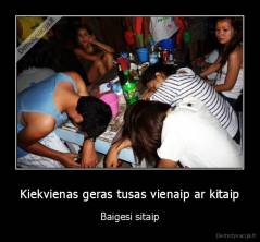 Kiekvienas geras tusas vienaip ar kitaip - Baigesi sitaip