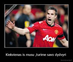 Kiekvienas is musu ,turime savo dydvyri  - 