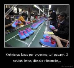 Kiekvienas kinas per gyvenimą turi padaryti 3 - dalykus: batus, džinsus ir batareiką...