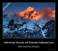 Kiekvienas lavonas ant Everesto kažkada buvo - labai motyvuotu žmogumi.