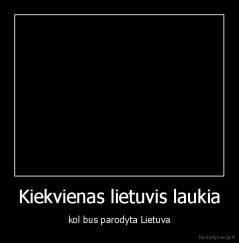 Kiekvienas lietuvis laukia - kol bus parodyta Lietuva