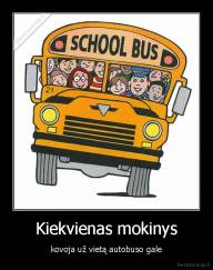 Kiekvienas mokinys - kovoja už vietą autobuso gale