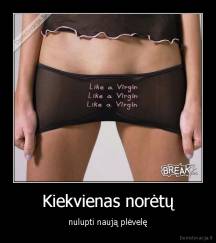 Kiekvienas norėtų - nulupti naują plėvelę