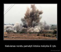 Kiekvienas norėtu pamatyti kitokia mokykla iš ryto - 