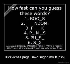 Kiekvienas pagal savo sugedimo laipsnį - 