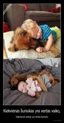 Kiekvienas šuniukas yra vertas vaiko, - kiekvienas vaikas yra vertas šuniuko