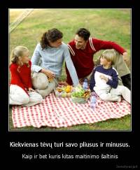 Kiekvienas tėvų turi savo pliusus ir minusus. - Kaip ir bet kuris kitas maitinimo šaltinis