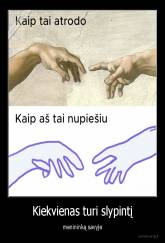 Kiekvienas turi slypintį - menininką savyje