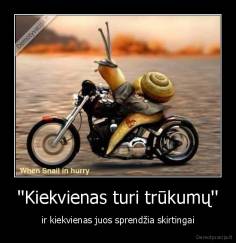 ''Kiekvienas turi trūkumų'' - ir kiekvienas juos sprendžia skirtingai