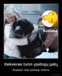 Kiekvienas turim ypatingų galių - Nuspėjam kada pasibaigs reklama