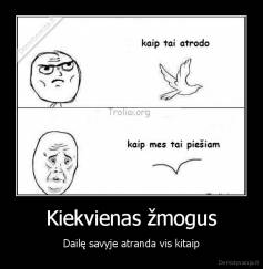 Kiekvienas žmogus - Dailę savyje atranda vis kitaip