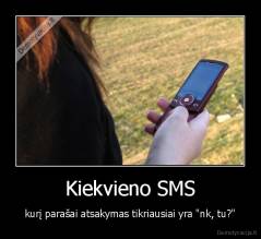 Kiekvieno SMS - kurį parašai atsakymas tikriausiai yra "nk, tu?"